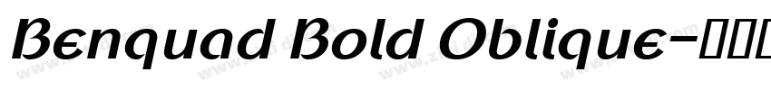 Benquad Bold Oblique字体转换 Benquad Bold Oblique字体转换